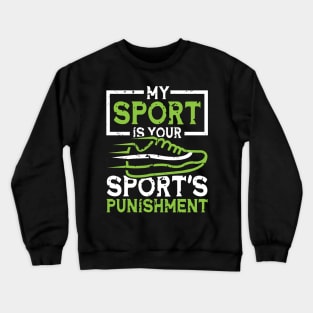 My Sport Your Sport's Punishment Crewneck Sweatshirt